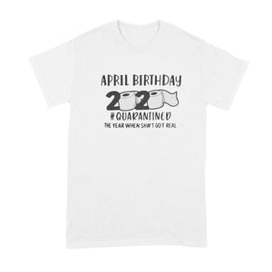 April Birthday Quarantine Shirt April Birthday 2020 Quarantine Shirt Quarantine