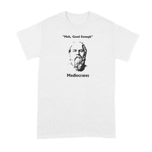 Mediocrates T-Shirt Meh Good Enough Shirt