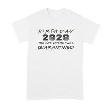 Friends Quarantine Birthday Shirt Quarantined Birthday Shirt