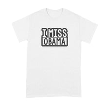 I Miss Obama T Shirt Barack Obama Tshirt