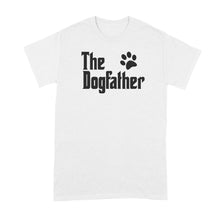 The Dogfather T-Shirt The Dog Father Shirts Dog Dad Shirt