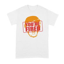 Trump You're Fired Shirt Youre Fired Trump Tshirt