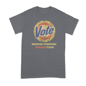 Vote Removes Stubborn Orange Stains Shirt Vote Gets Rid of Orange Stains Tshirt