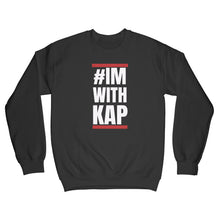 Colin Kaepernick Sweatshirt Im With Kap Sweatshirt