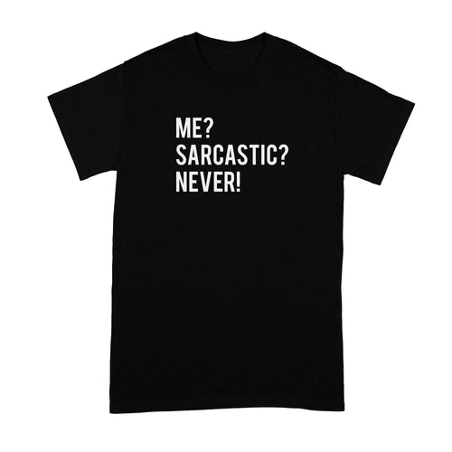 Me Sarcastic Never Shirt Sarcasm Tshirt Funny Sarcasm Shirts