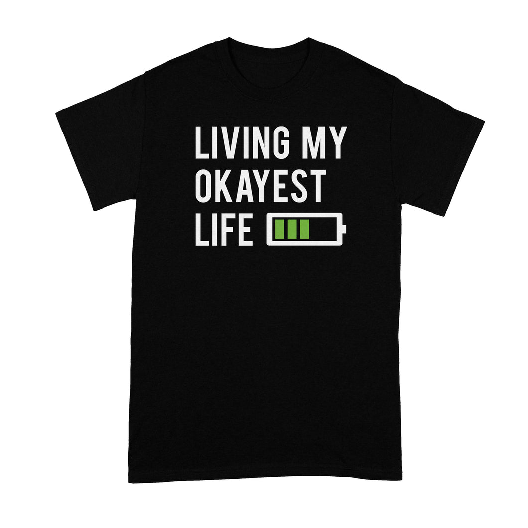 Living My Okayest Life Shirt Worlds Okayest Okay Tshirt