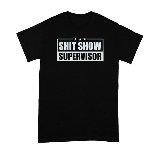 Shit Show Supervisor Shirt Shitshow Tshirt