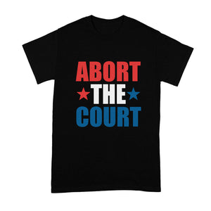 Abort the Court Shirt Pro Choice Tshirt