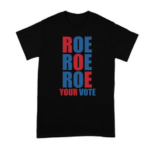 Roe Roe Roe Your Vote Shirt Pro Choice Tshirt