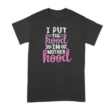 I Put the Hood in Motherhood Shirt Hood Motherhood Shirt