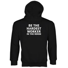 Hardest Worker in the Room Hoodie Be the Hardest Worker in the Room
