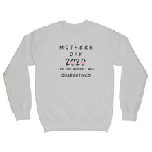 Mothers Day Quarantine Sweatshirt Mothers Day 2020 Sweatshirt The One Where I Was Quarantined