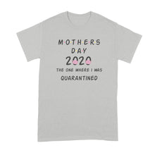 Mothers Day Quarantine Tshirt Mothers Day 2020 Shirt The One Where I Was Quarantined