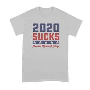 2020 Sucks Shirt 2020 Make it Stop T Shirt