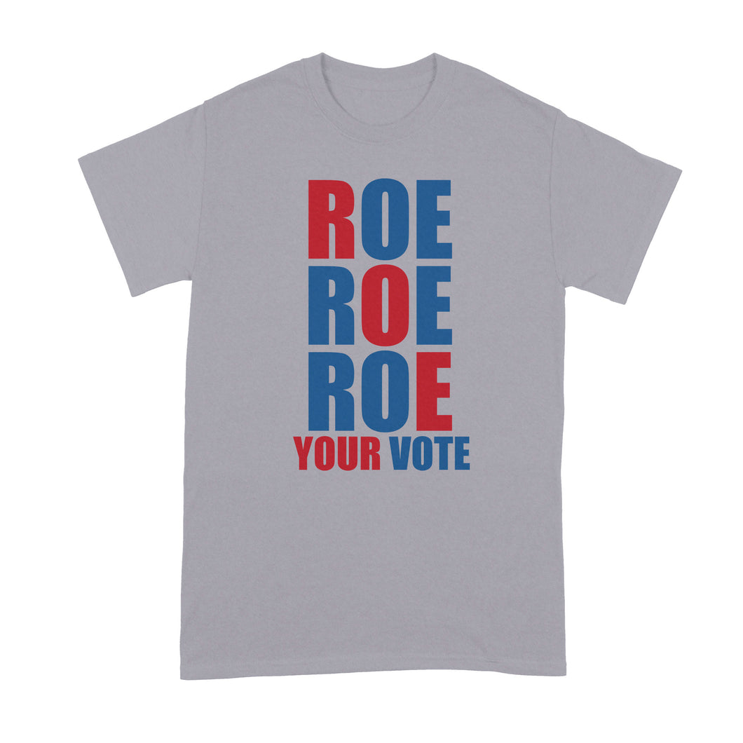 Roe Roe Roe Your Vote Shirt Pro Choice Tshirt