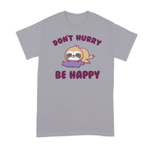 Dont Hurry Be Happy Sloth T Shirts Funny Sloth Tshirt Shirt