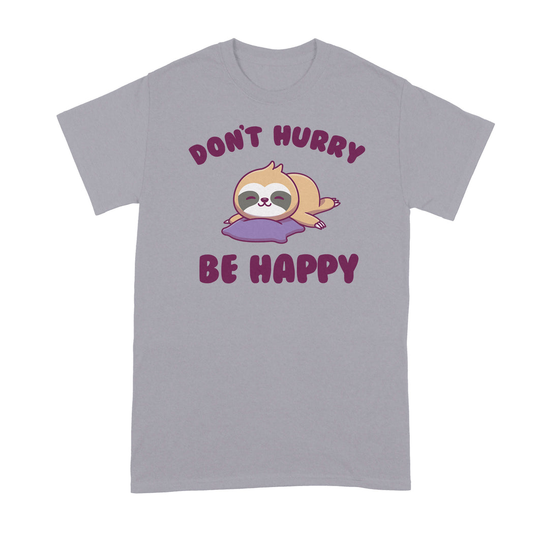 Dont Hurry Be Happy Sloth T Shirts Funny Sloth Tshirt Shirt