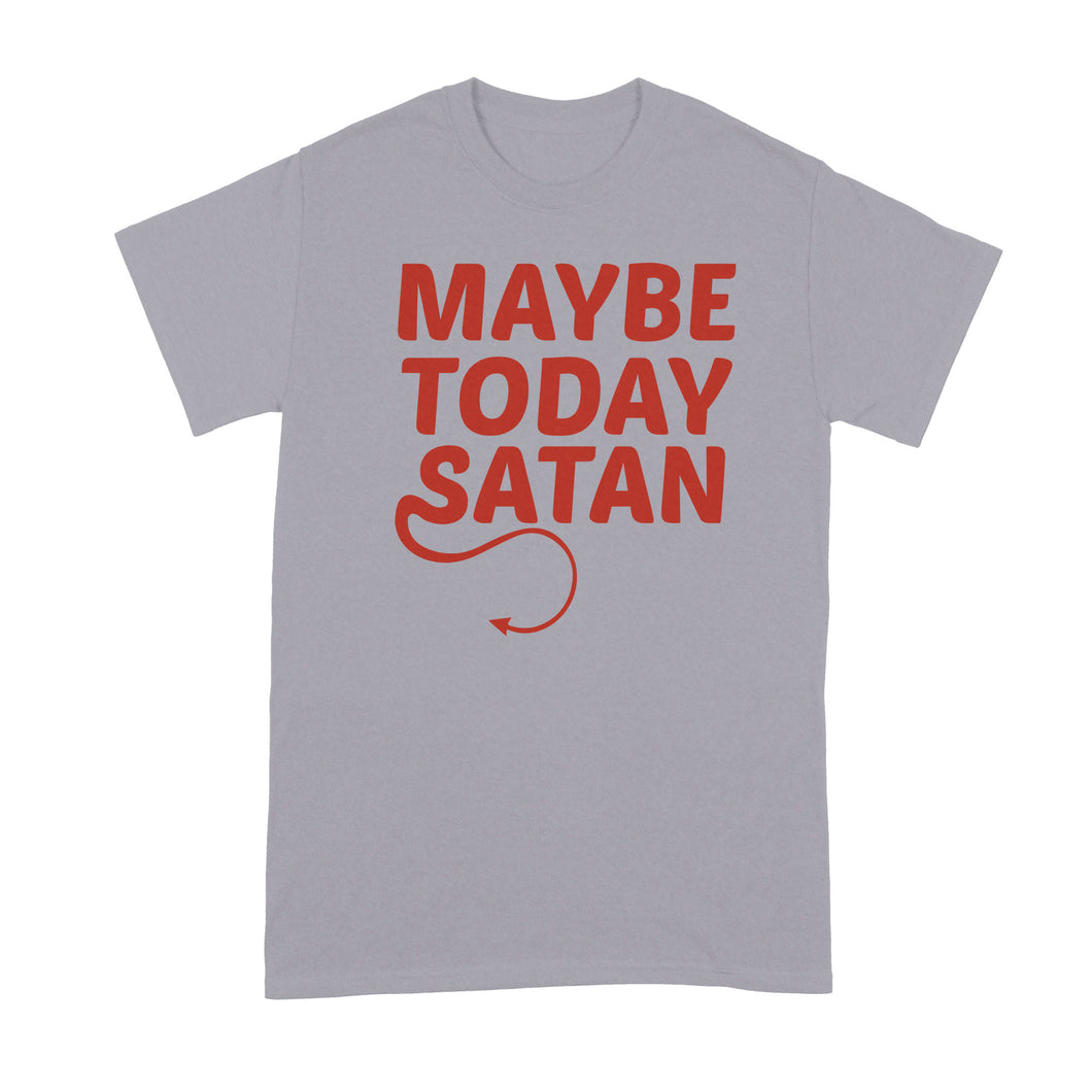 Maybe Today Satan Shirt Maybe Today Satan Tshirt