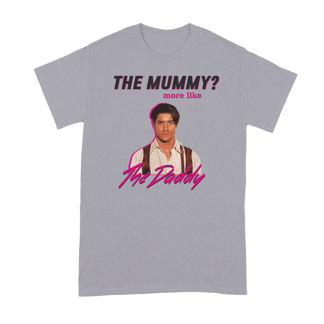 The Mummy More Like The Daddy Shirt