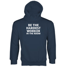 Hardest Worker in the Room Hoodie Be the Hardest Worker in the Room