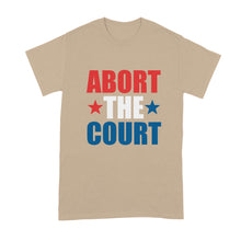 Abort the Court Shirt Pro Choice Tshirt