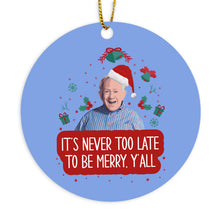 Leslie Jordan Christmas Ornament It's Never Too Late to be Merry Y'all