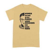 Women Belong in all Places Where Decisions are Being Made Shirt RBG Quote Tshirt Ruth Bader Ginsburg T-Shirt