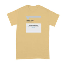 Trump Suspended Shirt Account Suspended Tshirt Ban Banned T Shirt