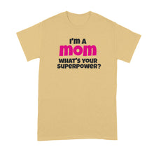 Im a Mom Whats Your Superpower Shirt Superhero Mom Tshirt I'm a Mom What's Your Superpower T-Shirt