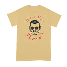 Johnny Depp Were You There Shirt Johnny Depp Trial Quote Tshirt Amber Heard