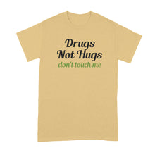 Drugs Not Hugs Shirt Drugs Not Hugs Dont Touch Me Tshirt Don't Touch Me