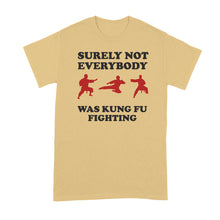 Surely Not Everybody Was Kung Fu Fighting Shirt T-Shirt Funny Karate T-Shirts