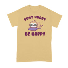 Dont Hurry Be Happy Sloth T Shirts Funny Sloth Tshirt Shirt