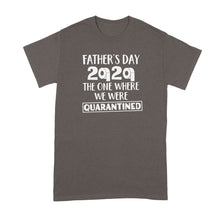 Fathers Day Quarantine Tshirt Fathers Day 2020 Quarantined Shirt