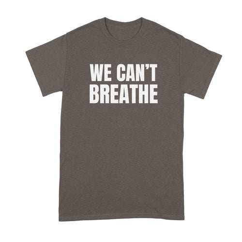 We Cant Breathe T Shirt We Can’t Breathe Tshirt BLM Tee