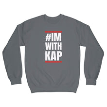 Colin Kaepernick Sweatshirt Im With Kap Sweatshirt