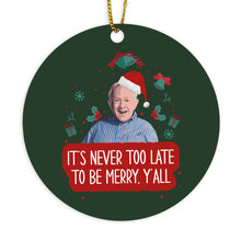 Leslie Jordan Christmas Ornament It's Never Too Late to be Merry Y'all
