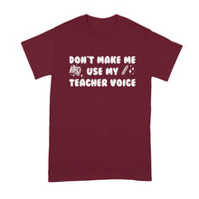 Dont Make Me Use My Teacher Voice Shirt Funny T Shirts for Teachers