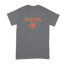 Essential AF Shirt Im Essential AF T Shirt Essential Worker Tee