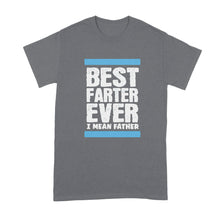 Best Farter Ever I Mean Father Shirt Funny Dad Fart Shirt