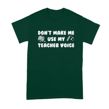 Dont Make Me Use My Teacher Voice Shirt Funny T Shirts for Teachers
