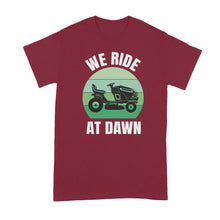 We Ride at Dawn Mower Shirt Funny Lawn Mowing Shirts