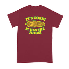 Its Corn Tshirt It Has the Juice Shirt A Big Lump with Knobs T T-Shirt Meme Shirts