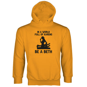 In A World Full of Karens Be A Beth Hoodie Dutton Long Sleeve
