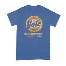 Vote Removes Stubborn Orange Stains Shirt Vote Gets Rid of Orange Stains Tshirt