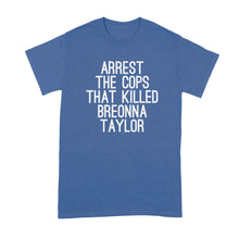 Arrest The Cops That Killed Breonna Taylor Shirt Justice for Breonna Shirt