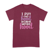 I Put the Hood in Motherhood Shirt Hood Motherhood Shirt