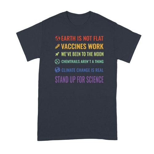 Earth is Not Flat Vaccines Work Shirt Stand Up for Science T-Shirt Climate Change is Real T Shirts