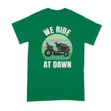 We Ride at Dawn Mower Shirt Funny Lawn Mowing Shirts