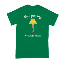 Fra Gee Lay Shirt It Must Be Italian Leg Lamp Christmas Shirt Tshirt